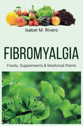 FIBROMYALGIA. Foods Supplements & Medicinal Plants