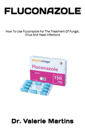 Fluconazole: How to Use Fluconazole for the Treatment of Fungal Virus