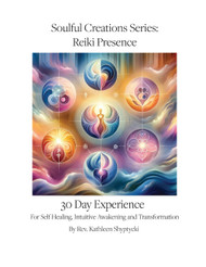 Soulful Creations: Reiki Presence 30 Day Experience: For Self Healing