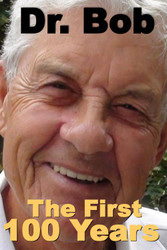 Dr. Bob - The First 100 Years