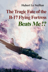 The Tragic fate of the B-17 Flying Fortress BEATS ME!?