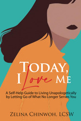 Today I Love Me: A Self-Help Guide to Living Unapologetically by