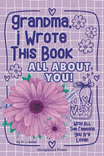 Grandma I Wrote This Book All About You!: With All The Reasons You