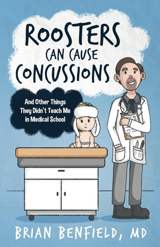 Roosters Can Cause Concussions: And Other Things They Didn't Teach Me