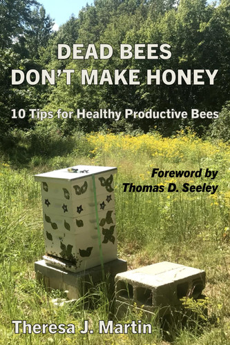 Dead Bees Don't Make Honey: 10 Tips for Healthy Productive Bees