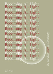 Becoming All Light: The Non-Dual Heart of Christianity