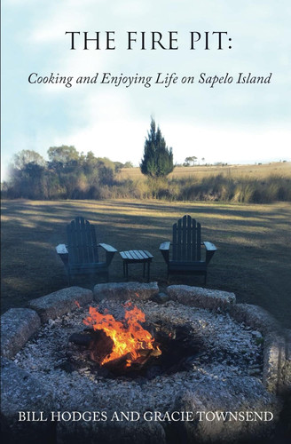 The Fire Pit: Cooking and Enjoying Life on Sapelo Island