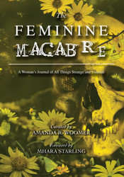 The Feminine Macabre Volume VI: A Woman's Journal of All Things
