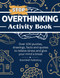 Stop Overthinking Activity Book: Over 100 Puzzles Drawings Facts and
