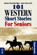 101 Western Short Stories For Seniors