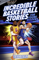 Incredible Basketball Stories for Young Readers
