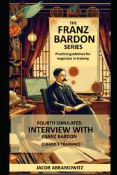 Fourth Simulated Interview with Franz Bardon: