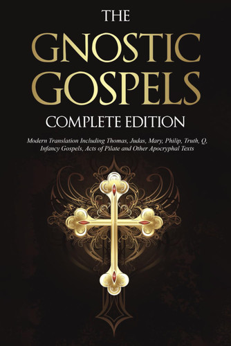 The Gnostic Gospels Complete Edition