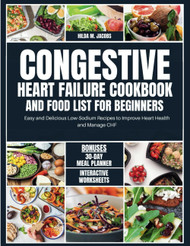 Congestive Heart Failure Cookbook and Food List for Beginners
