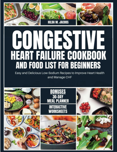Congestive Heart Failure Cookbook and Food List for Beginners