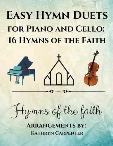 Easy Hymn Duets for Piano and Cello: 16 Hymns of the Faith