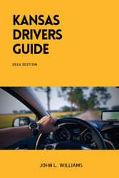 Kansas Drivers Guide: A Comprehensive Study Manual for Responsible