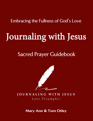 Journaling with Jesus - A Sacred Prayer Guidebook: Embracing the