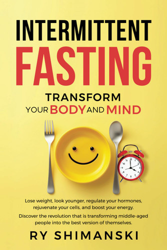 Intermittent Fasting: Transform your Body and Mind