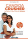 Candida Crusher: A Permanent Candida Yeast Solution Developed Over 35