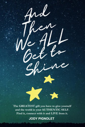 And Then We All Get to Shine