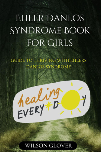 Ehlers Danlos Syndrome Book for Girls: Guide to Thriving with Ehlers