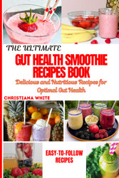 The Ultimate Gut Health Smoothie Recipes Book
