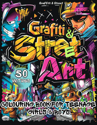 Graffiti & Street Art Colouring Book for Teenage Girls and Boys