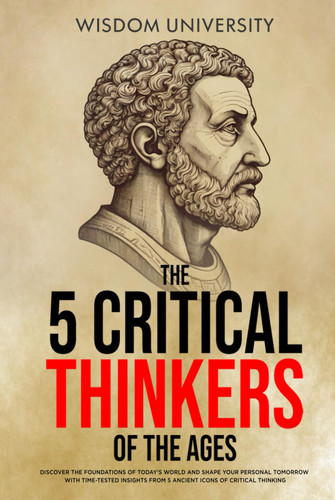 The 5 Critical Thinkers Of The Ages