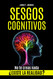 SESGOS COGNITIVOS