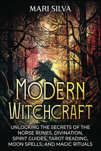 Modern Witchcraft: Unlocking the Secrets of the Norse Runes