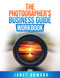 The Photographer's Business Guide Workbook The Photographer's Business Guide Workbook