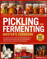 Pickling & Fermenting Master's Cookbook