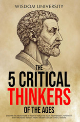 The 5 Critical Thinkers Of The Ages