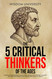The 5 Critical Thinkers Of The Ages