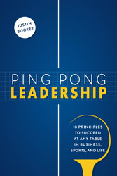Ping Pong Leadership: 18 Principles to Succeed at Any Table in