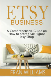 Etsy Business: A Comprehensive Guide on How to Start a Six Figure