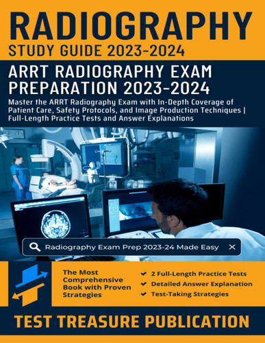 Radiography Exam Prep Study Guide 2023-2024