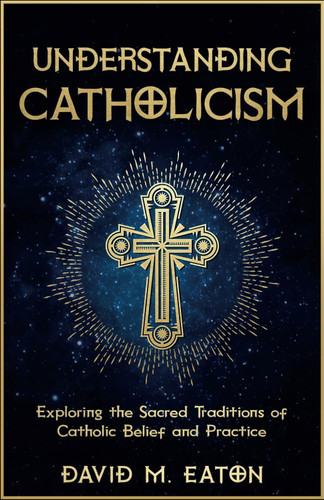 Understanding Catholicism: Exploring the Sacred Traditions of