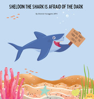 Sheldon the Shark is Afraid of the Dark: A Children's Story About