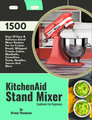 KitchenAid Stand Mixer Cookbook For Beginners