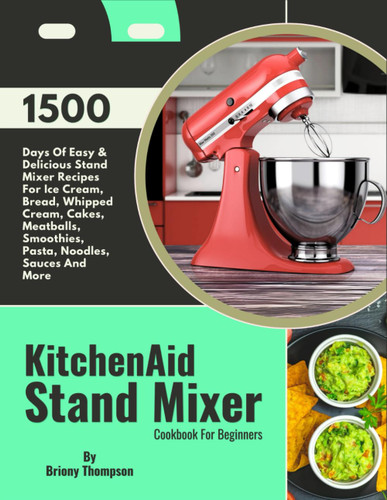 KitchenAid Stand Mixer Cookbook For Beginners