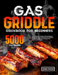 Gas Griddle Cookbook for Beginners