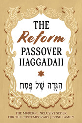 The Reform Passover Haggadah: The Modern Inclusive Seder for the