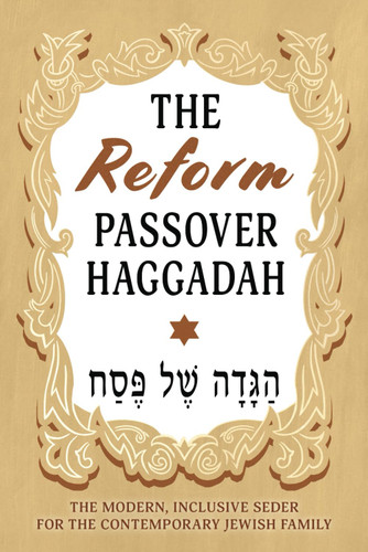 The Reform Passover Haggadah: The Modern Inclusive Seder for the