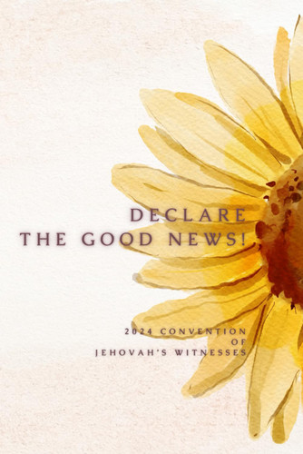 Declare the Good News! Convention Of Jehovah's Witnesses 2024