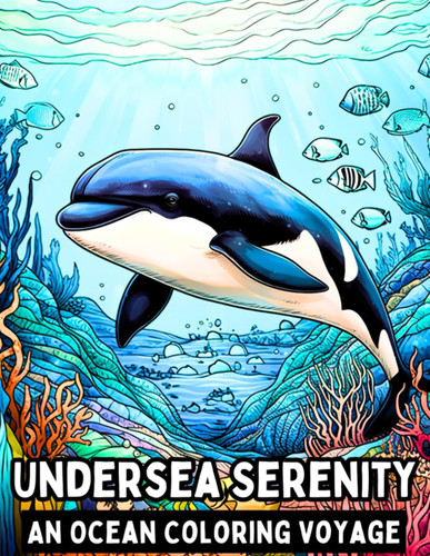 Undersea Serenity: An Ocean Coloring Voyage