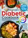 Beginner's Diabetic Cookbook with Full-Colored Pictures