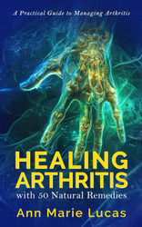 Healing Arthritis with 50 Natural Remedies: A Practical Guide to