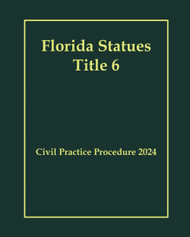 Florida Statues Title 6 - Civil Practice Procedure 2024